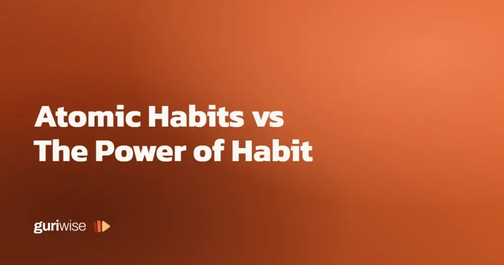 Atomic Habits vs The Power of Habit