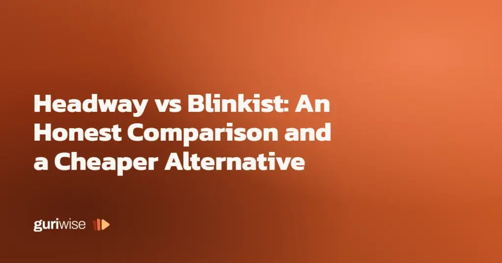 Headway vs Blinkist: An Honest Comparison and a Cheaper Alternative